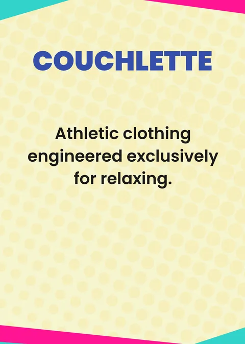 COUCHLETTE. Athletic clothing engineered exclusively for relaxing.